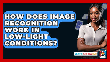 How Does Image Recognition Work In Low-light Conditions? - SearchEnginesHub.com