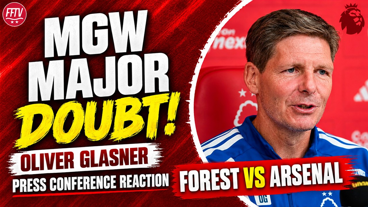 MGW OUT? Milenković Fit To Start? Nottingham Forest vs Arsenal Press Conference Reaction