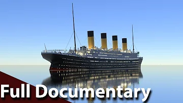 Titanic Sinking Full Documentary: "A Ship Believed to be Unsinkable"