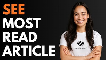 How to See Most Read Article in Squarespace [QUICK GUIDE]