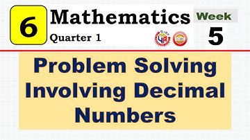 MATH 6 QUARTER 1 WEEK 5 Lesson 3 || PROBLEM SOLVING INVOLVING DECIMAL NUMBERS