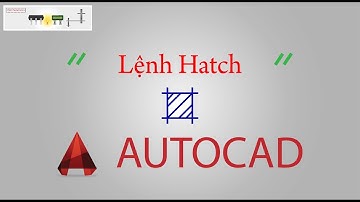 Tự học AutoCAD Siêu tốc - Bài 8 - Lệnh Hatch (Command Hatch)