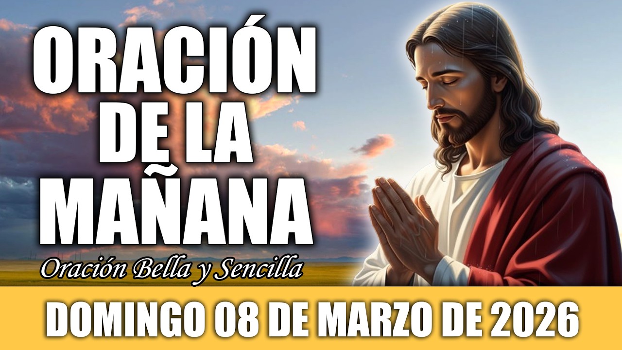 ☀️Oración de la Mañana de Hoy Domingo 08 de Marzo | Gratitud a DIOS por Este Nuevo Día