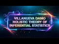 Villanueva Damo Holistic Theory of Inferential Statistics