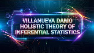 Villanueva Damo Holistic Theory of Inferential Statistics