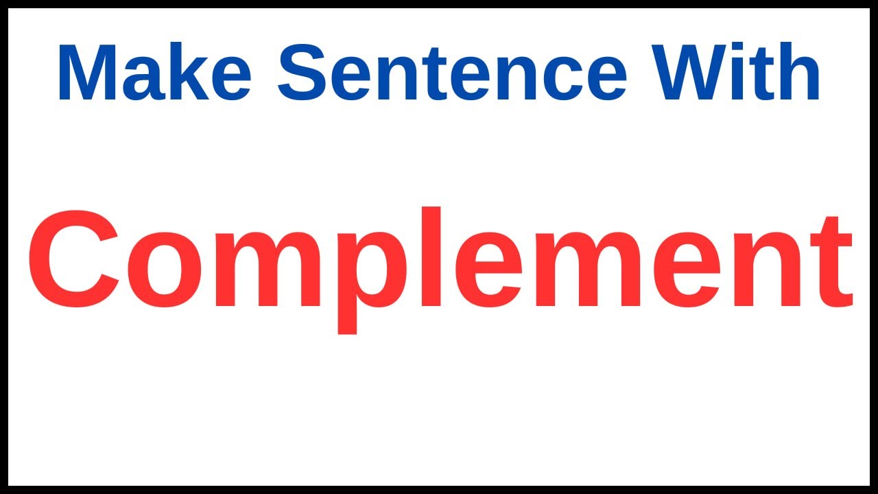 Complement In A Sentence | Complement In A Sentence Example | Make ...