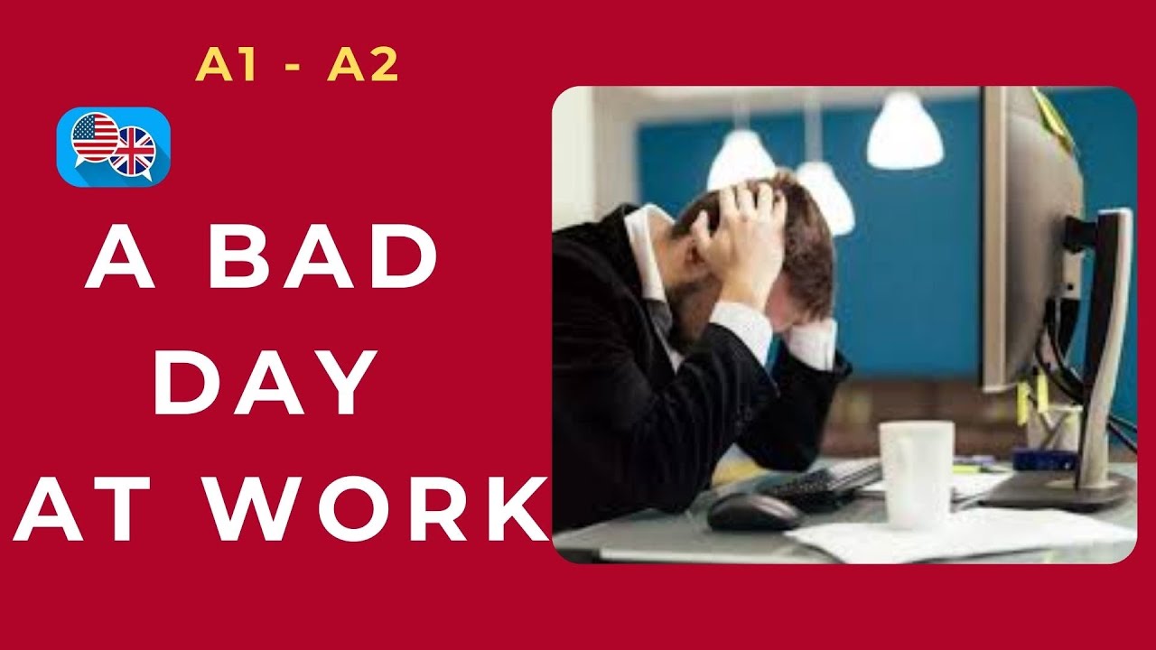 A1 - A2 İNGİLİZCE HİKAYE OKUMA (A Bad Day at Work)