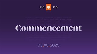 Clemson Spring 2025 Commencement 05/08/25 9am