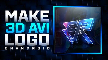 How To Make Dope 3D Logo/AVI On Android!
