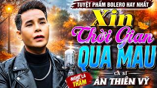 Xin Thời Gian Qua Mau - Ân Thiên Vỹ | Càng Nghe Càng Thương, Càng Nghe Càng Nhớ