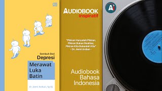 Audiobook Buku MERAWAT LUKA BATIN (Depresi) by Dr. Jiemi Ardian (Audiobook Bahasa Indonesia)