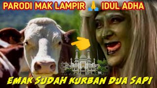MAK LAMPIR KURBAN SAPI SEMENTARA TARWAN KORBAN PERASAAAN || PARODI SOAK