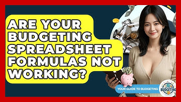 Are Your Budgeting Spreadsheet Formulas Not Working? - Your Guide to Budgeting