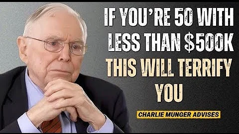 Charlie Munger  lf You re 50 with Less Than $500K This Will Terrify You