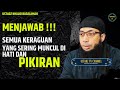 Menjawab semua keraguan yang muncul di hati dan pikiran  ustadz khalid basalamah