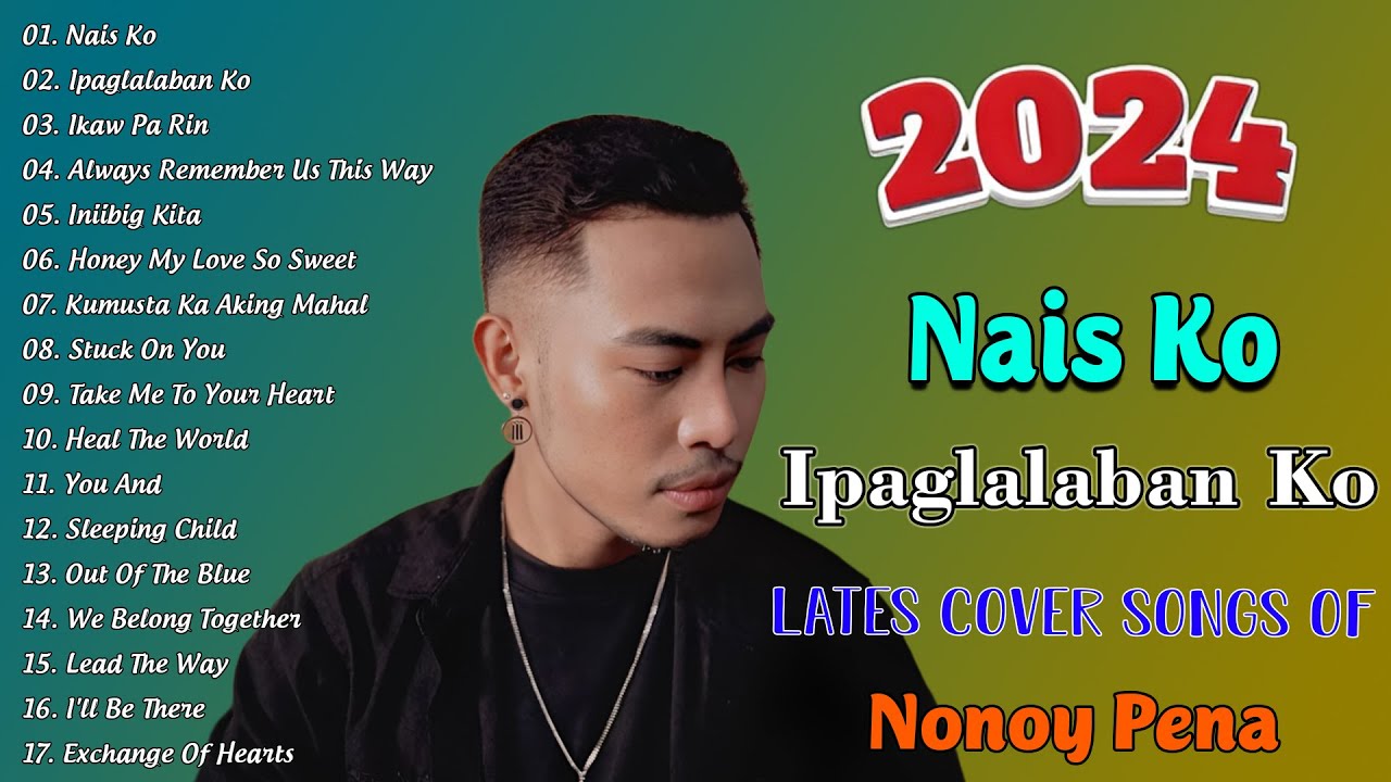 IKAW PA RINLates Cover Songs Of NONOY PENANonstop OPM Viral Songs 2024   Nais Ko Ipaglalaban Ko