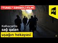 Kəlbəcərdə sağ qalan uşağın hekayəsi “Tunel” sənədli filmində