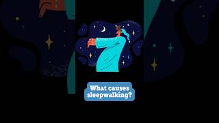 What causes sleepwalking?
