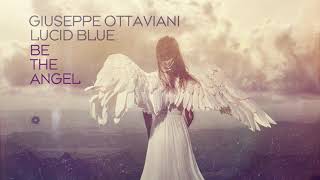 Giuseppe Ottaviani \u0026 Lucid Blue - Be The Angel