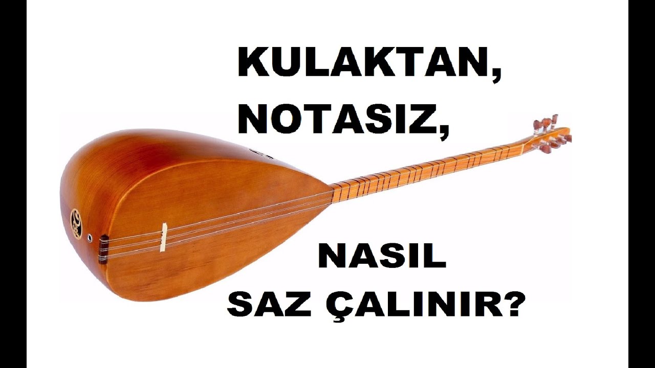 Kulaktan,notasız nasıl saz çalınır?