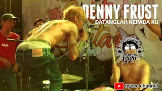 GILAAA!!! DENNY FRUST Bikin panggung PECAAH bawa lagu DATANGLAH KEPADA KU (LIVE) | UYEEE CHANNEL