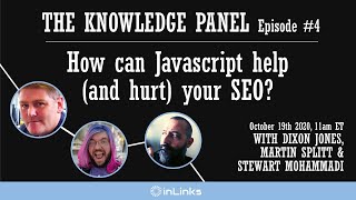 THE KNOWLEDGE PANEL Episode #4: How can Javascript help (and hurt) your SEO