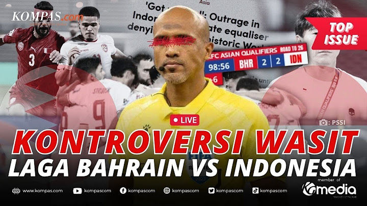 🔴LIVE - Kontroversi Wasit Bahrain vs Indonesia, Jadi Sorotan Internasional dan PSSI Ajukan Protes!