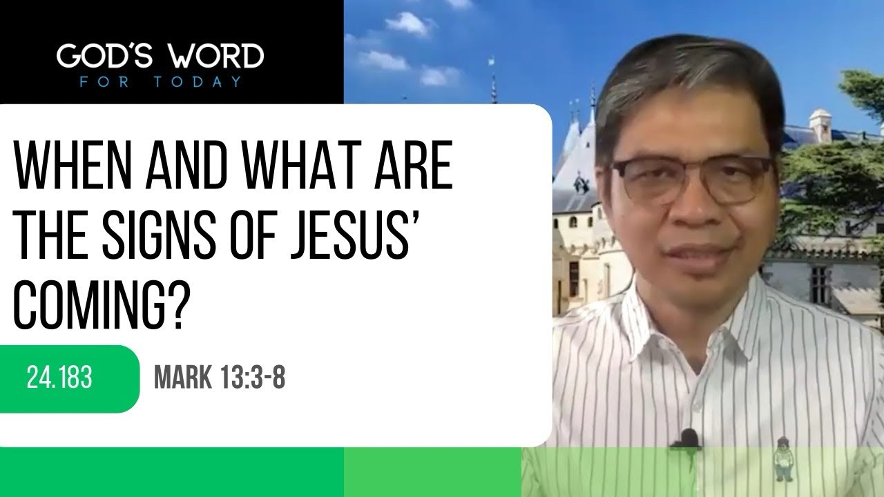 24.183 | WHEN AND WHAT ARE THE SIGNS OF JESUS’ COMING? | Mark 13:3-8 ...