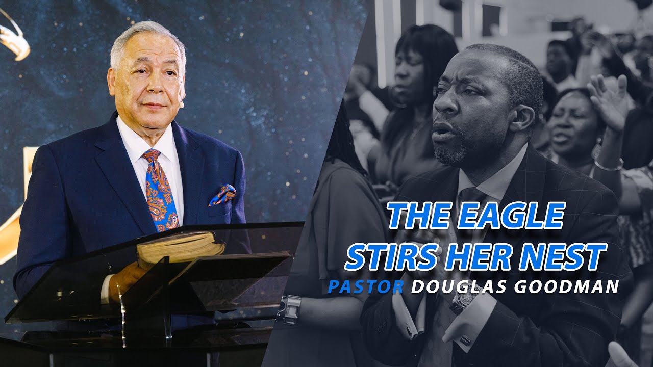 The Eagle Stirs Her Nest - Pastor Douglas Goodman - YouTube