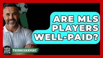 Are MLS Players Well-paid? - The Soccer Xpert