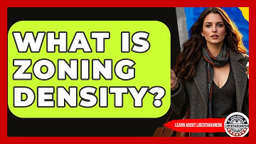 What Is Zoning Density? - Learn About Libertarianism
