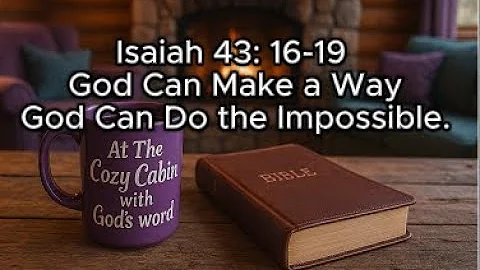 Isaiah 43:16-19 God can make  a way even when it seems there is no way Possible.