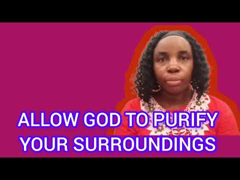 Allow God To Purify Your Surroundings