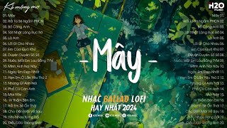 Mây Hoà Theo Gió Có Người Đơn Phương - Mây Cứ Bay Mãi Chẳng Chịu Ngừng | Nhạc Chill Nhẹ Nhàng TikTok