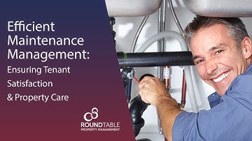 Efficient Maintenance Management: Ensuring Tenant Satisfaction & Property Care