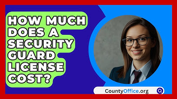 How Much Does A Security Guard License Cost? - CountyOffice.org
