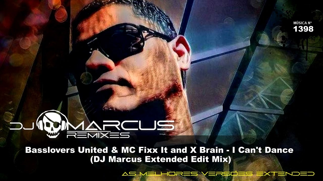 Basslovers United & MC Fixx It and X Brain - I Can't Dance (DJ Marcus Extended Edit Mix)