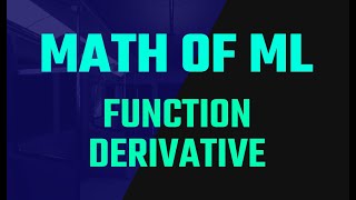 Function &amp; Derivative | Math of Machine Learning