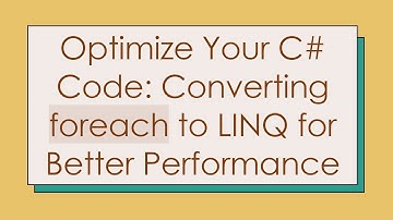 Optimize Your C#  Code: Converting foreach to LINQ for Better Performance