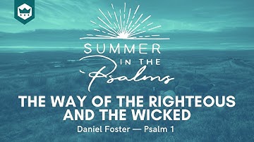 The Way Of The Righteous And The Wicked — Psalm 1