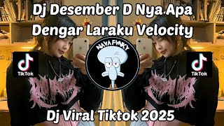 DJ DESEMBER D NYA APA? DENGAR LARAKU TREND VELOCITY || DJ SEPARUH AKU BOOTLEG VIRAL TIKTOK 2025 !