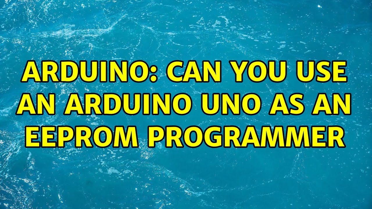 Arduino: Can you use an Arduino UNO as an EEPROM programmer - YouTube
