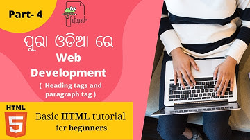 HTML5 - Heading Tags and Paragraph Tags | Basic HTML Tutorial For Beginners In ODIA | Part -4
