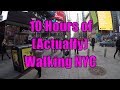 10 Hours of Walking in NYC as a regular guy (Actually 10 hours)