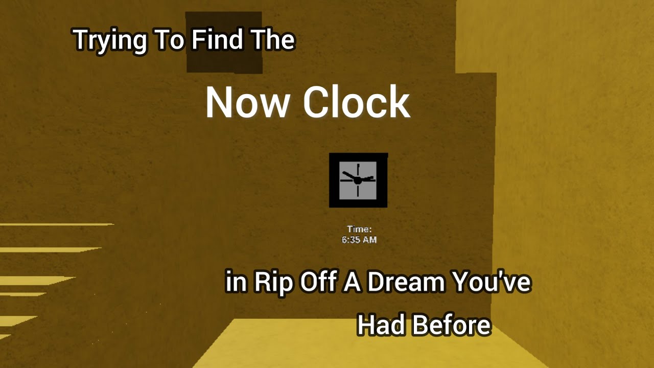 (LIVE) Trying To Find The Now Clock in Rip Off A Dream Youve Had Before