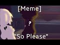 "So Please..." //[Meme] Gacha Club