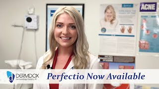 Perfectio now available at DermDox Dermatology Centers