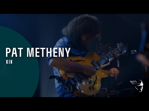 Pat Metheny - Kin (The Unity Sessions)