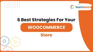 6 Best Strategies For Your WooCommerce Store