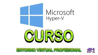 Curso Entorno virtual profesional con Hyper-V #1 Introducción